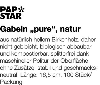   Gabeln  pure , natur    aus natürlich hellem Birkenholz, daher nicht gebleicht, biologisch abbaubar und kompostierb   