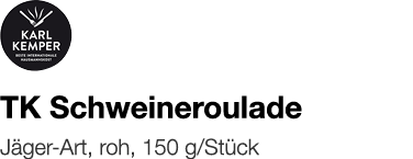   TK Schweineroulade    Jäger-Art, roh, 150 g Stück 