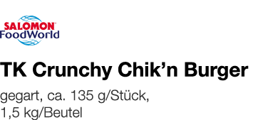   TK Crunchy Chik n Burger    gegart, ca  135 g Stück, 1,5 kg Beutel 