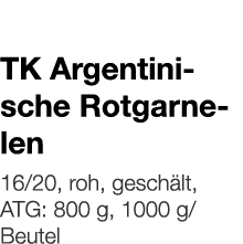   TK Argentinische Rotgarnelen    16 20, roh, geschält, ATG: 800 g, 1000 g Beutel 