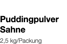   Puddingpulver Sahne    2,5 kg Packung 