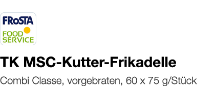   TK MSC-Kutter-Frikadelle    Combi Classe, vorgebraten, 60 x 75 g Stück 
