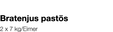   Bratenjus pastös    2 x 7 kg Eimer 