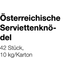  Österreichische Serviettenknödel    42 Stück, 10 kg Karton 