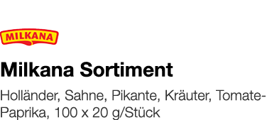   Milkana Sortiment    Holländer, Sahne, Pikante, Kräuter, Tomate-Paprika, 100 x 20 g Stück 