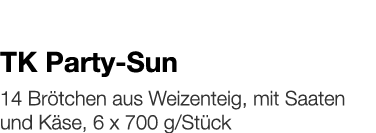   TK Party-Sun    14 Brötchen aus Weizenteig, mit Saaten und Käse, 6 x 700 g Stück 