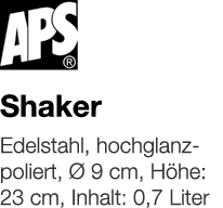   Shaker    Edelstahl, hochglanzpoliert, Ø 9 cm, Höhe: 23 cm, Inhalt: 0,7 Liter 