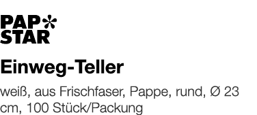   Einweg-Teller    weiß, aus Frischfaser, Pappe, rund, Ø 23 cm, 100 Stück Packung 