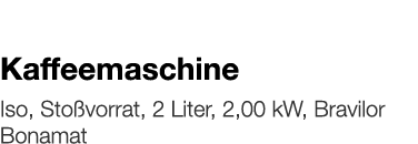   Kaffeemaschine    Iso, Stoßvorrat, 2 Liter, 2,00 kW, Bravilor Bonamat 