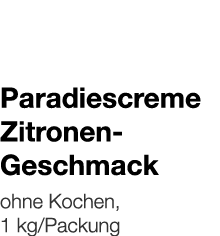   Paradiescreme Zitronen- Geschmack    ohne Kochen, 1 kg Packung 
