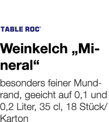   Weinkelch  Mineral     besonders feiner Mundrand, geeicht auf 0,1 und 0,2 Liter, 35 cl, 18 Stück Karton 