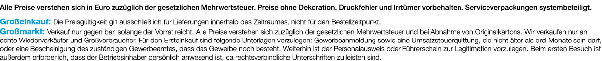 Alle Preise verstehen sich in Euro zuzüglich der gesetzlichen Mehrwertsteuer  Preise ohne Dekoration  Druckfehler und   