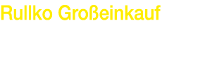 Rullko Großeinkauf   Hellweg 33   59063 Hamm   02381 588-0   02381 588-33 