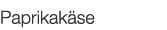  Paprikakäse   