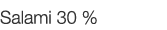  Salami 30 %   