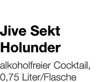   Jive Sekt Holunder    alkoholfreier Cocktail, 0,75 Liter Flasche 
