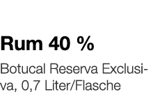   Rum 40 %    Botucal Reserva Exclusiva, 0,7 Liter Flasche 