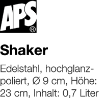   Shaker    Edelstahl, hochglanzpoliert, Ø 9 cm, Höhe: 23 cm, Inhalt: 0,7 Liter 