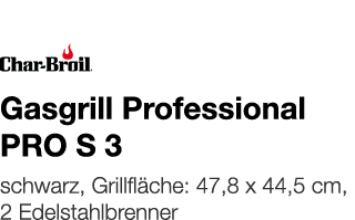   Gasgrill Professional PRO S 3    schwarz, Grillfläche: 47,8 x 44,5 cm, 2 Edelstahlbrenner 
