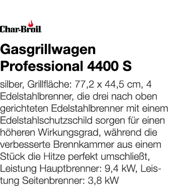   Gasgrillwagen Professional 4400 S    silber, Grillfläche: 77,2 x 44,5 cm, 4 Edelstahlbrenner, die drei nach oben ge   