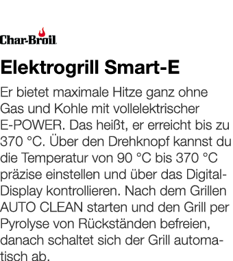   Elektrogrill Smart-E    Er bietet maximale Hitze ganz ohne Gas und Kohle mit vollelektrischer E-POWER  Das heißt, e   
