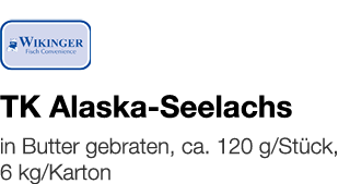   TK Alaska-Seelachs    in Butter gebraten, ca  120 g Stück, 6 kg Karton 