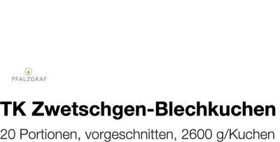   TK Zwetschgen-Blechkuchen    20 Portionen, vorgeschnitten, 2600 g Kuchen 