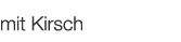  mit Kirsch   